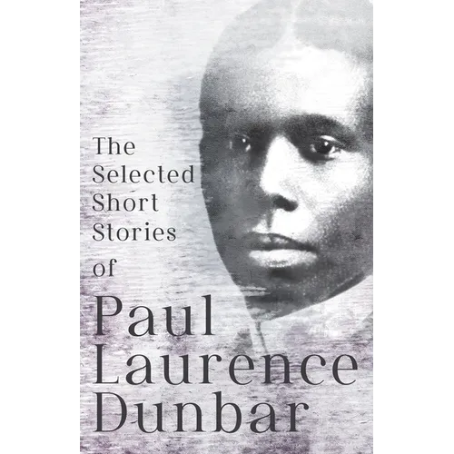 The Selected Short Stories of Paul Laurence Dunbar: With Illustrations by E. W. Kemble