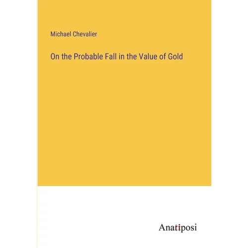 On the Probable Fall in the Value of Gold