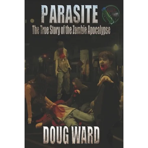 Parasite; The True Story of the Zombie Apocalypse