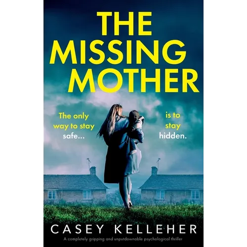 The Missing Mother: A completely gripping and unputdownable psychological thriller