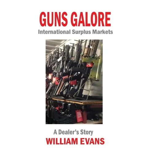 Guns Galore: International Surplus Markets - A Dealer's Story