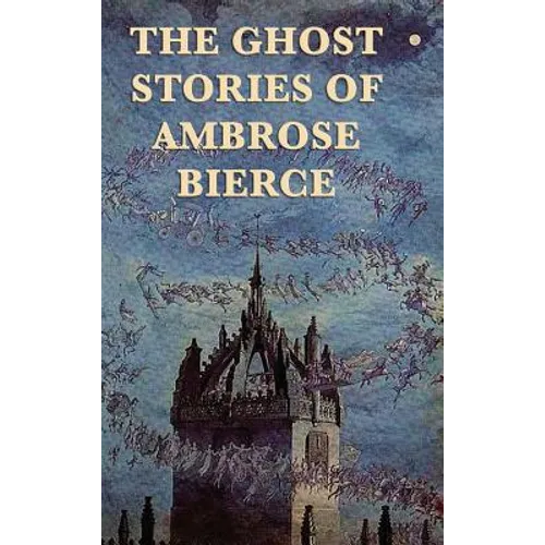 The Ghost Stories of Ambrose Bierce