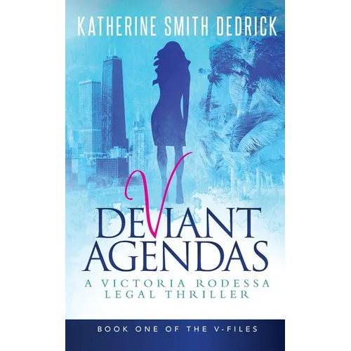 Deviant Agendas: A Victoria Rodessa Legal Thriller