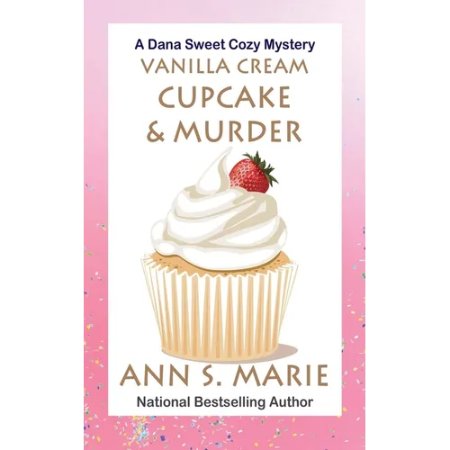 Vanilla Cream Cupcake & Murder (Dana Sweet Cozy Mystery #4)