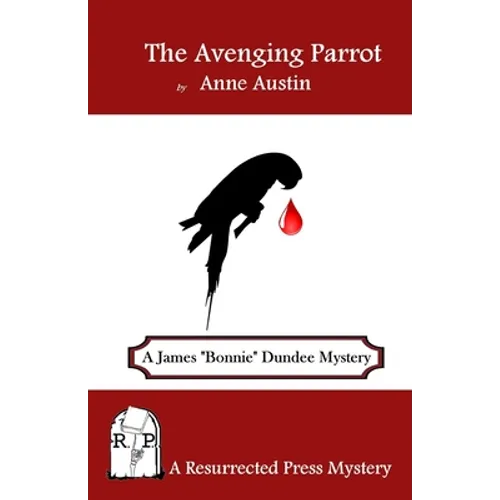 The Avenging Parrot: A James "Bonnie" Dundee Mystery