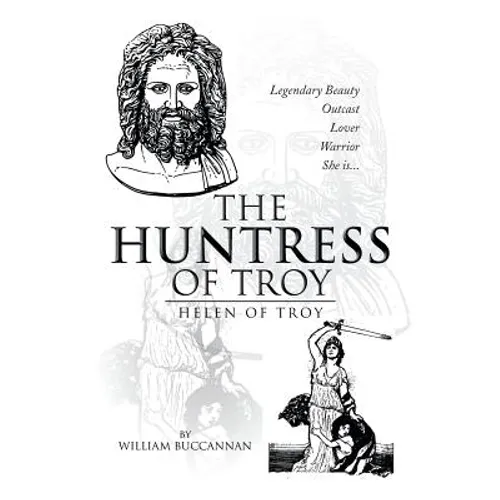 The Huntress of Troy: Helen of Troy