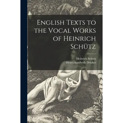 English Texts to the Vocal Works of Heinrich Schütz