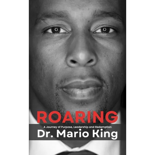 Roaring: A Journey of Purpose, Leadership and Redemption