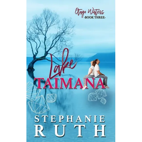 Lake Taimana: A New Zealand second chance romance.