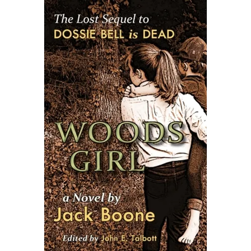 Woods Girl: The Lost Sequel to Dossie Bell is Dead