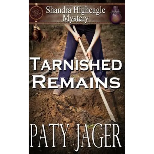 Tarnished Remains: Shandra Higheagle Mystery