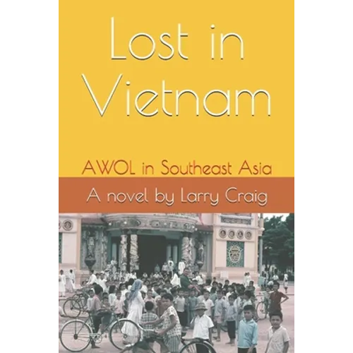 Lost in Vietnam: AWOL in Southeast Asia