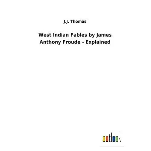 West Indian Fables by James Anthony Froude - Explained