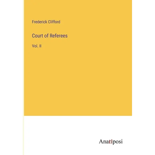 Court of Referees: Vol. II