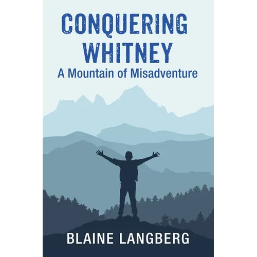 Conquering Whitney: A Mountain of Misadventure