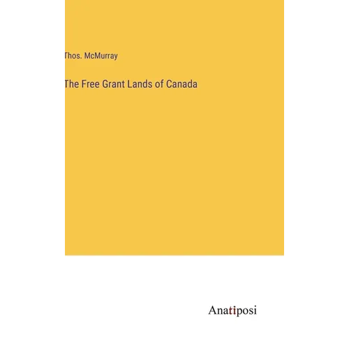 The Free Grant Lands of Canada