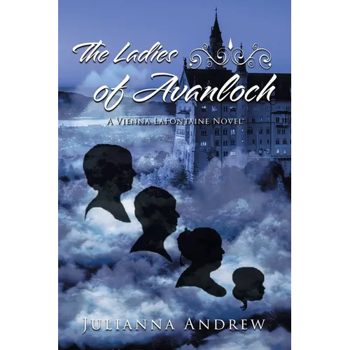 The Ladies of Avanloch: A Vienna LaFontaine Novel