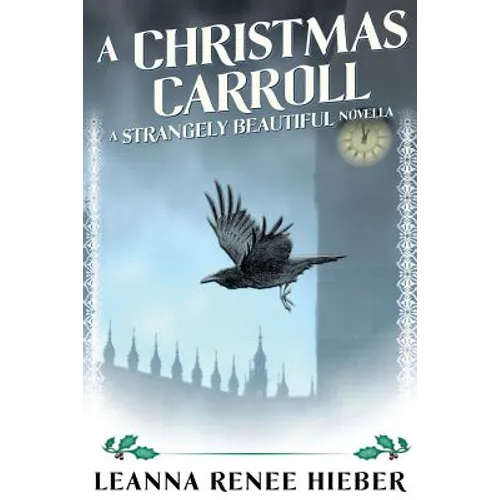 A Christmas Carroll: A Strangely Beautiful Novella