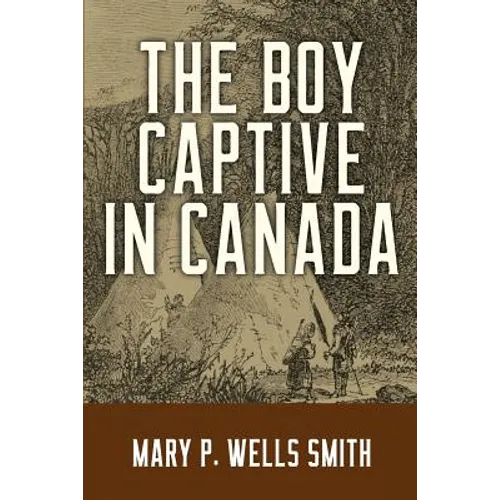 The Boy Captive in Canada