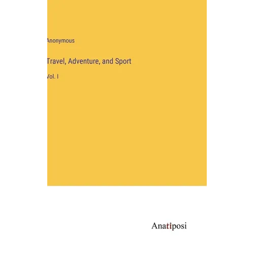 Travel, Adventure, and Sport: Vol. I