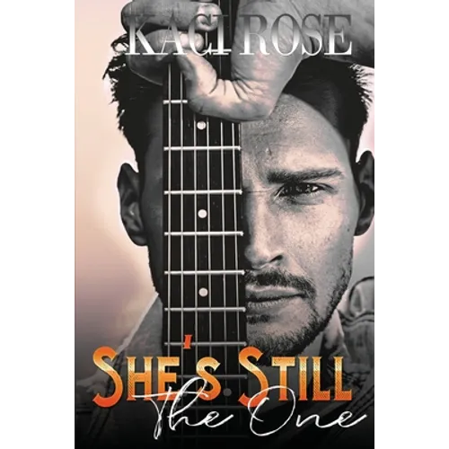 She's Still The One: A Brother's Best Friend, Rockstar Romance