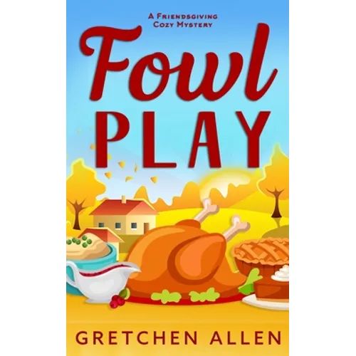 Fowl Play: A Friendsgiving Cozy Mystery
