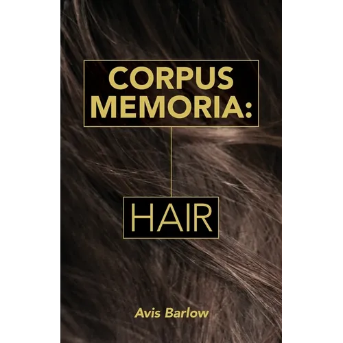 Corpus Memoria: Hair