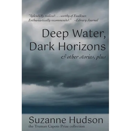 Deep Water, Dark Horizon: and other stories, plus