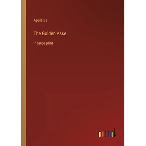 The Golden Asse: in large print