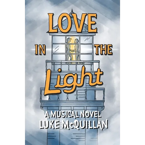 Love in the Light: A Musical Novel