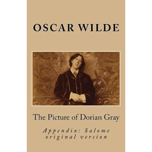 The Picture of Dorian Gray & Salome (O. Wilde Especial Edition with Appendix)