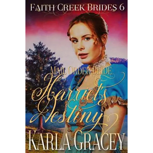 Mail Order Bride - Harriet's Destiny: Sweet Clean Historical Western Mail Order Bride Inspirational