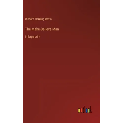 The Make-Believe Man: in large print