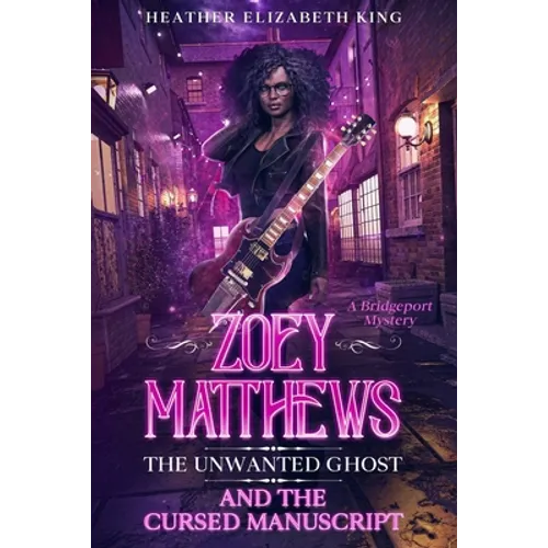 Zoey Matthews, the Unwanted Ghost, and the Cursed Manuscript