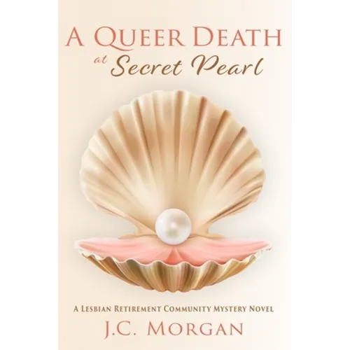 A Queer Death at Secret Pearl: A Lesbian Retirement Community Mystery Novel