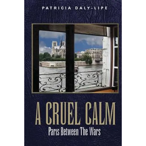 A Cruel Calm: Paris Between the Wars