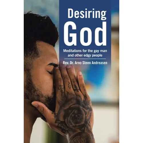 Desiring God: Meditations for the Gay Man and Other Edgy People