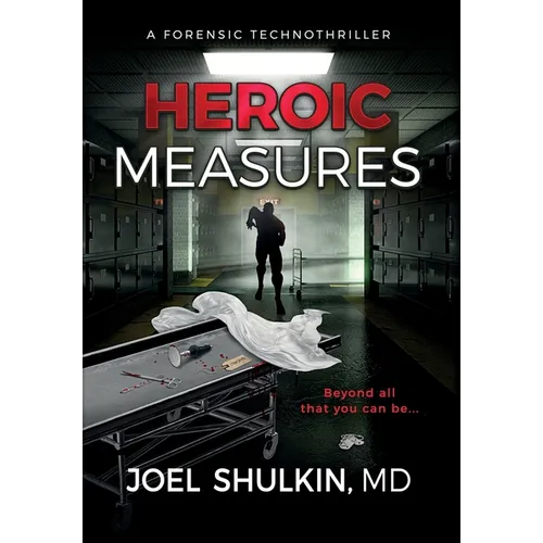 Heroic Measures: A forensic technothriller
