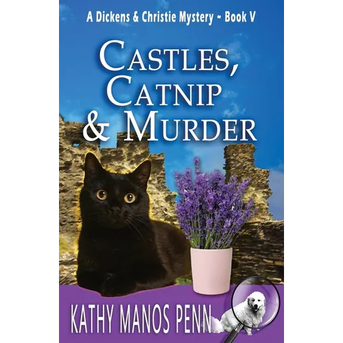 Castles, Catnip & Murder: A Dickens & Christie Mystery