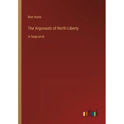 The Argonauts of North Liberty: in large print