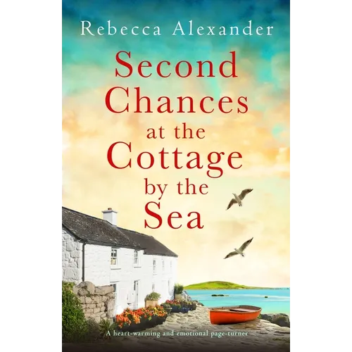 Second Chances at the Cottage by the Sea: A heart-warming and emotional page-turner