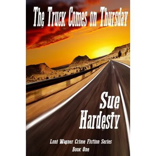 The Truck Comes on Thursday: Book 1 in the Loni Wagner Crime Fiction Series