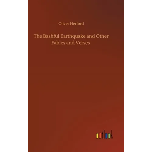 The Bashful Earthquake and Other Fables and Verses