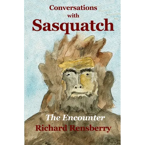 Conversations With Sasquatch: The Encounter