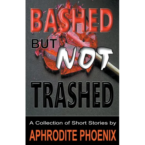 Bashed But Not Trashed