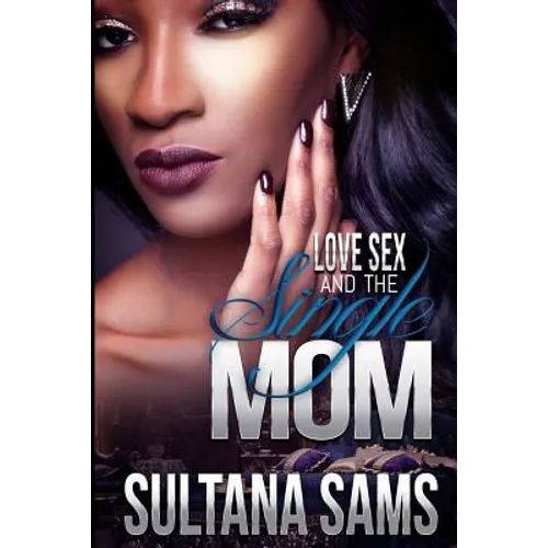 Love, Sex and the Single Mom