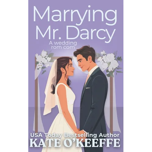 Marrying Mr. Darcy: A romantic comedy