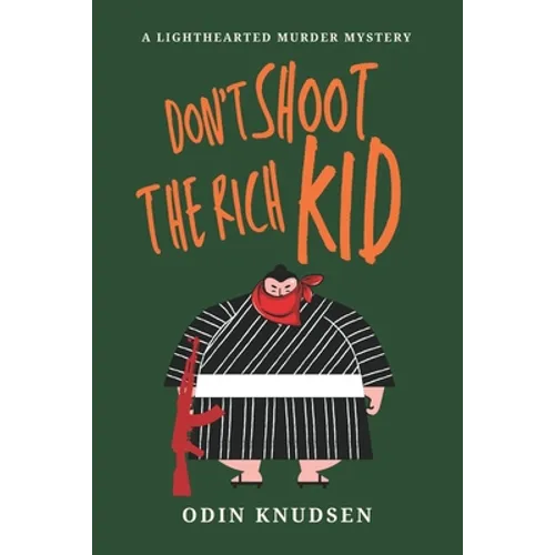 Don't Shoot The Rich Kid: A Lighthearted Murder Mystery