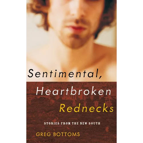 Sentimental, Heartbroken Rednecks: Stories from the New South