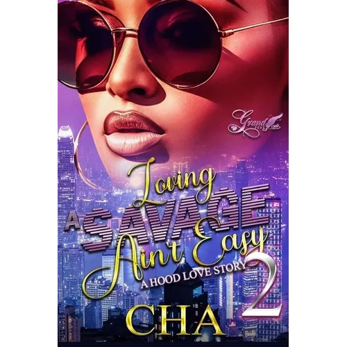 Loving A Savage Ain't Easy 2: A Hood Love Story